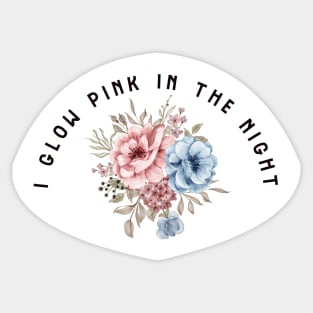 I Glow Pink In The Night - Mitski Floral/Botanical Sticker